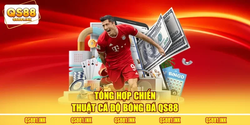Tổng hợp chiến thuật cá độ bóng đá QS88